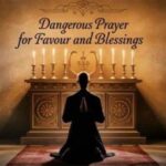 24 Dangerous Prayer for Favour and Blessings