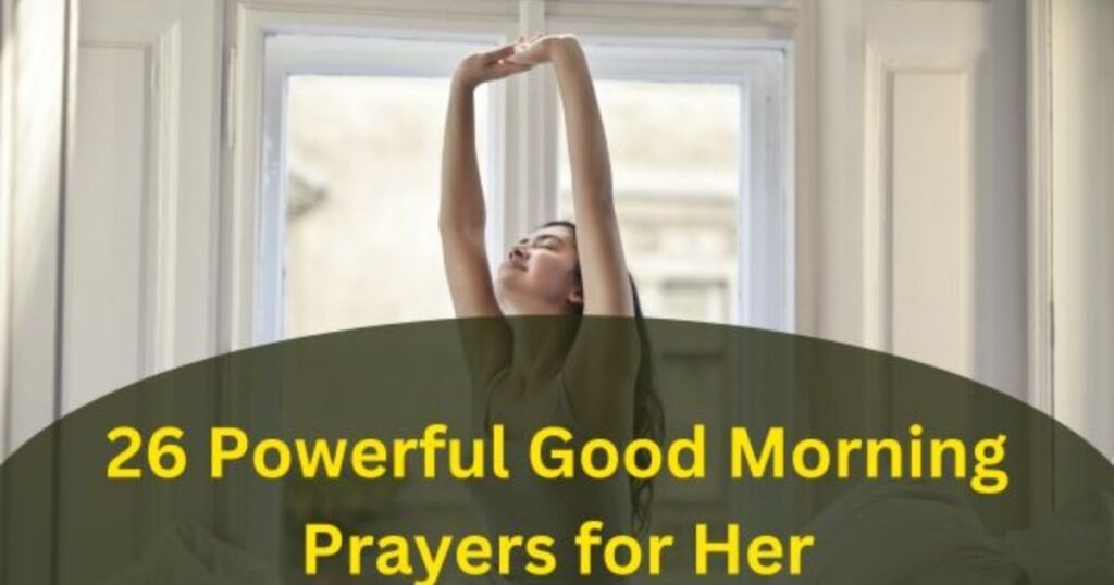 26 Amazing Good Morning Prayer for Her with Scriptures