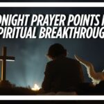 40+ Powerful Midnight Prayer Points