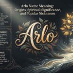 arlo-name-meaning-origins-spiritual-significance-and-popular-nicknames