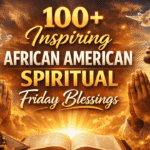 100-inspiring-african-american-spiritual-friday-blessings