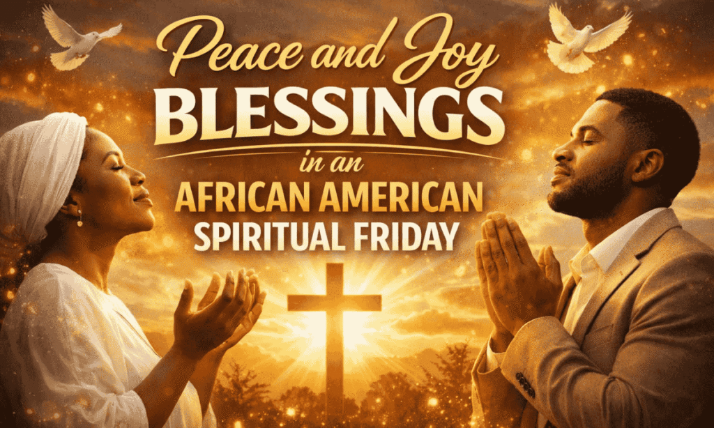 peace-and-joy-blessings-in-an-african-american-spiritual-friday