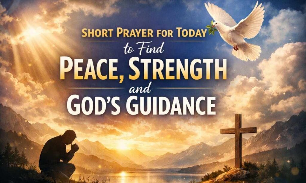 short-prayer-for-today-to-find-peace-strength-and-gods-guidance