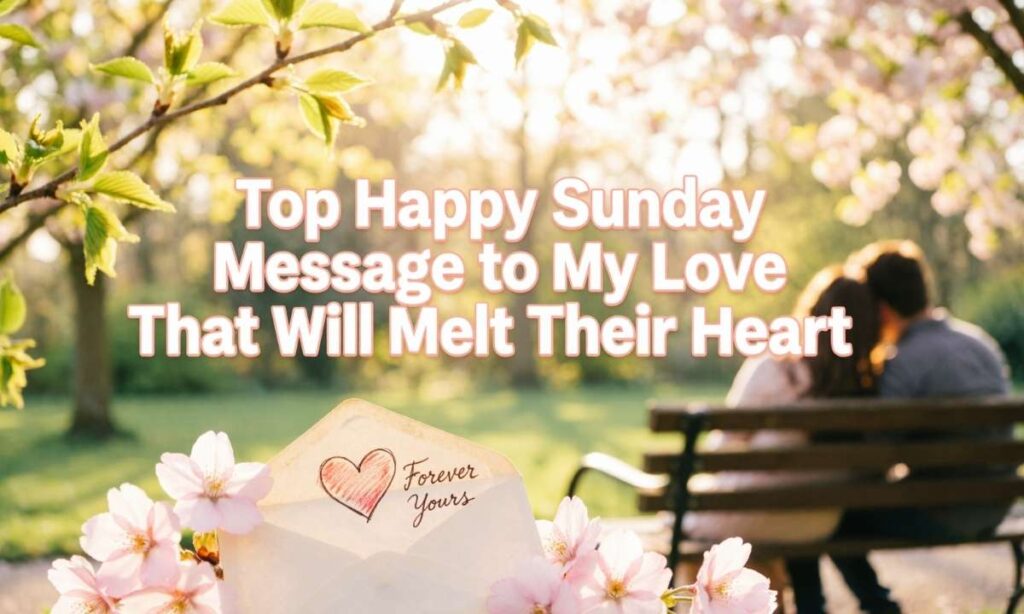 top-happy-sunday-message-to-my-love-that-will-melt-their-heart
